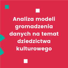 Analiza modeli gromadzenia danych na temat dziedzictwa kulturowego