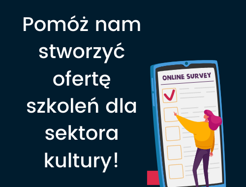 Pomóż nam stworzyć ofertę szkoleń dla sektora kultury!