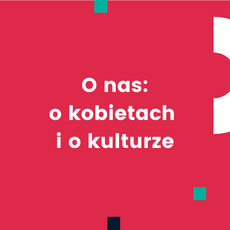 O nas: o kobietach i o kulturze