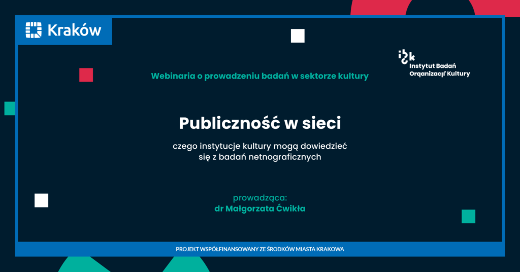 Publiczność w sieci. Czego instytucje kultury mogą dowiedzieć się z badań netnograficznych