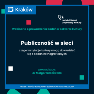 Publiczność w sieci. Czego instytucje kultury mogą dowiedzieć się z badań netnograficznych