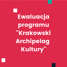 Ewaluacja programu "Krakowski Archipelag Kultury"