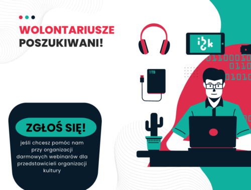 Wolontariusze poszukiwani! Zgłoś się, jeśli chcesz pomóc nam w organizacji darmowych webinarów dla przedstawicieli organizacji kultury