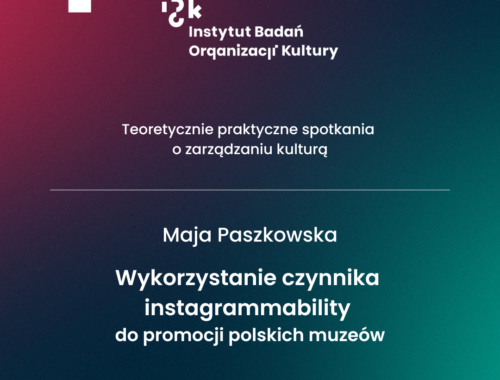 Wykorzystanie czynnika instagrammability do promocji polskich muzeów, Maja Paszkowska