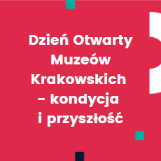 Dzień Otwarty Muzeów Krakowskich - kondycja i przyszłość
