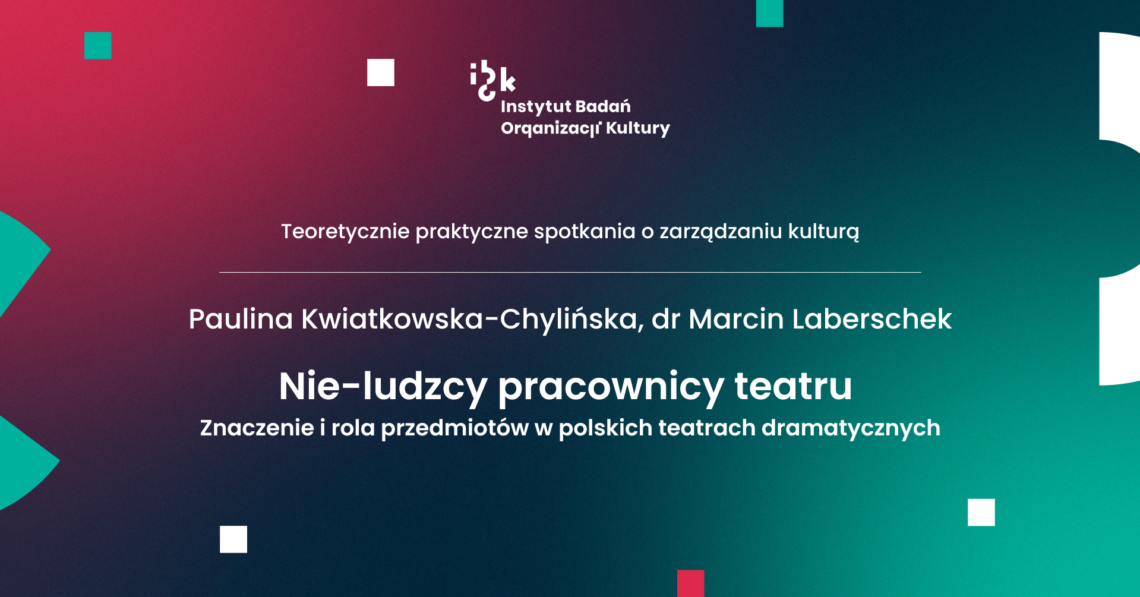 Nie-ludzcy pracownicy teatru. Znaczenie i rola przedmiotów w polskich teatrach dramatycznych