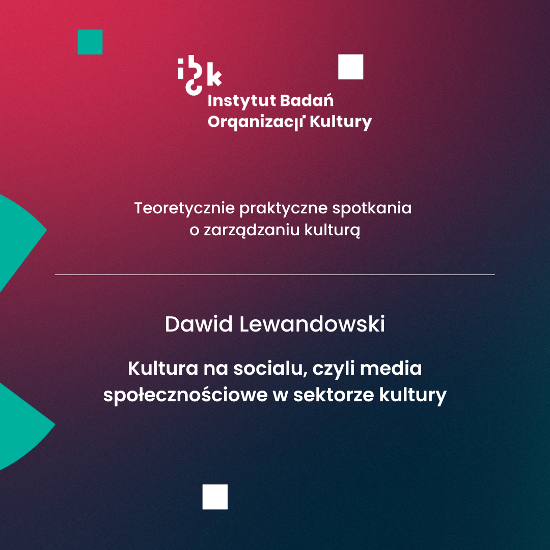 Dawid Lewandowski. „Kultura na socialu, czyli media społecznościowe w sektorze kultury”