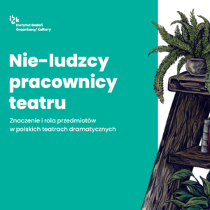 Okładka raportu: Nie-ludzcy pracownicy teatru. Znaczenie i rola przedmiotów w polskich teatrach dramatycznych