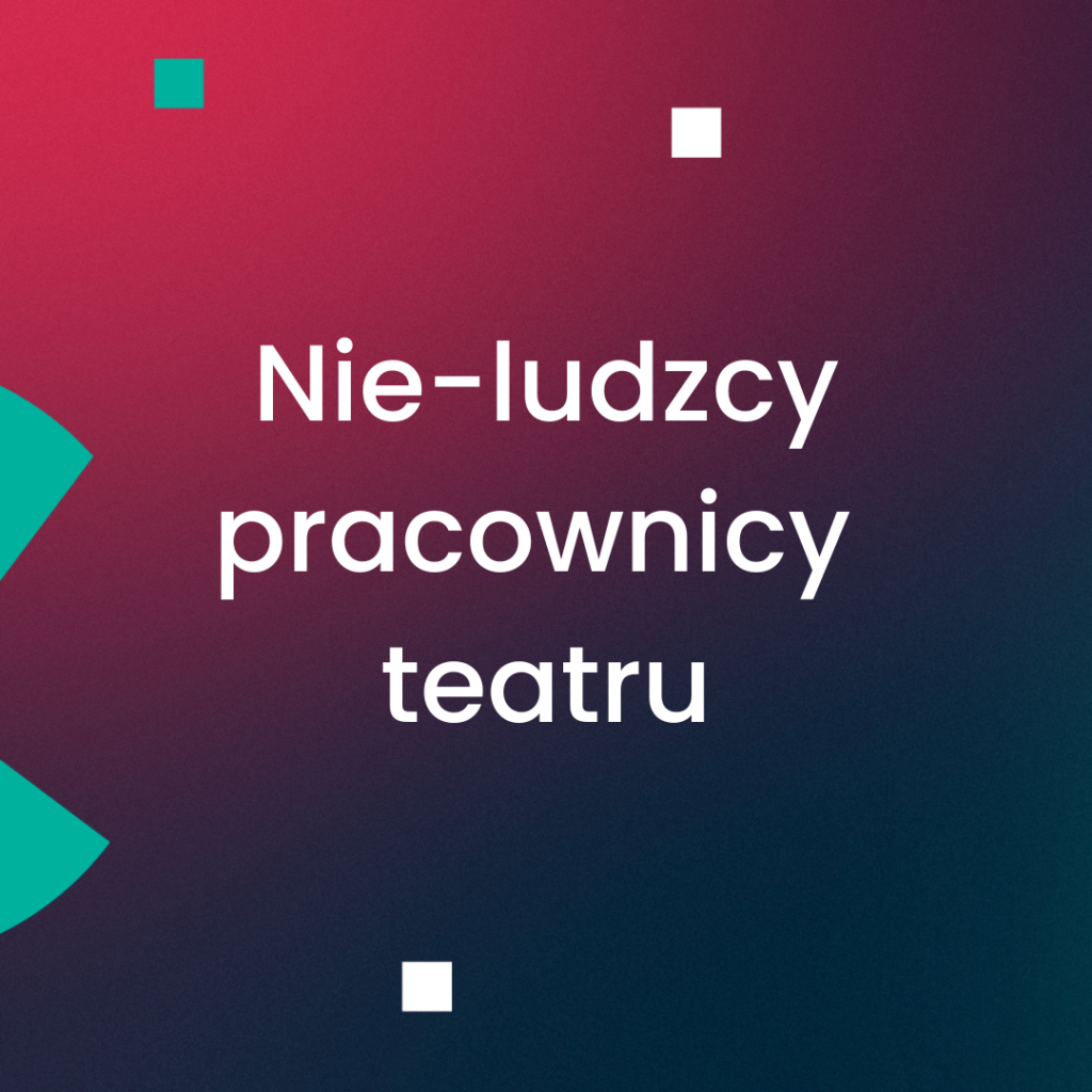 Nie-ludzcy pracownicy teatru