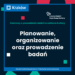 Planowanie, organizowanie oraz prowadzenie badań