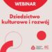 Webinar: Dziedzictwo kulturowe i rozwój