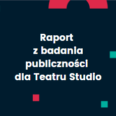 Raport z badania publiczności dla Teatru Studio