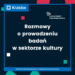 Rozmowy o prowadzeniu badań w sektorze kultury