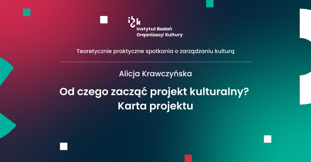 Alicja Krawczyńska. Od czego zacząć projekt kulturalny. Karta projektu