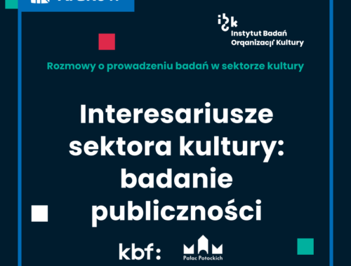 Rozmowy o prowadzeniu badań w sektorze kultury. Interesariusze sektora kultury: badania publiczności