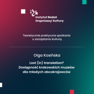Olga Kosińska, Lost (in) translation? Dostępność krakowskich muzeów dla młodych obcokrajowców