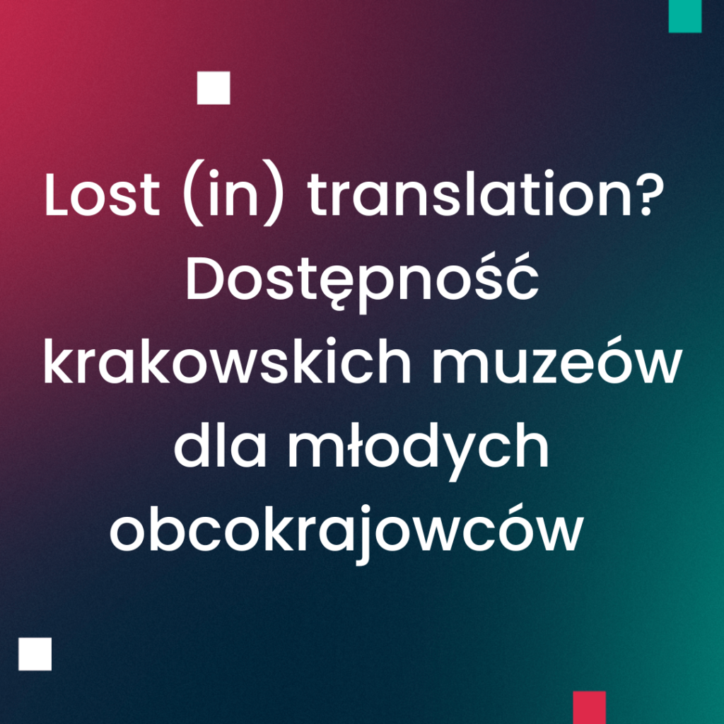 Lost (in) translation? Dostępność krakowskich muzeów dla młodych obcokrajowców