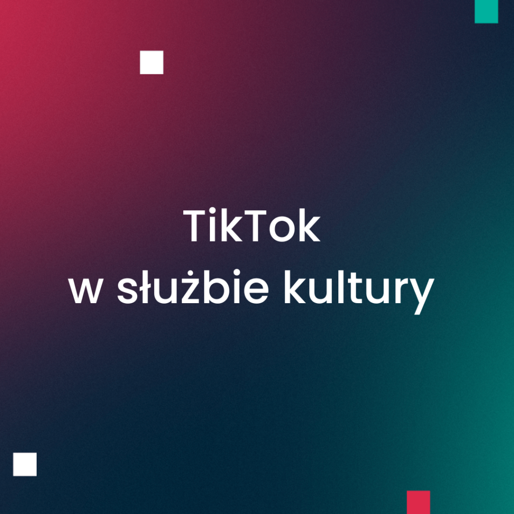 TikTok w służbie kultury