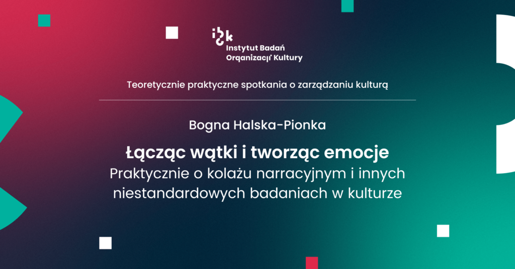 Łącząc wątki i tworząc emocje. Praktycznie o kolażu narracyjnym i innych niestandardowych badaniach w kulturze