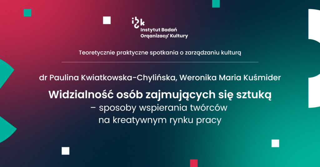 Widzialność osób zajmujących się sztuką - sposoby wspierania twórców na kreatywnym rynku pracy