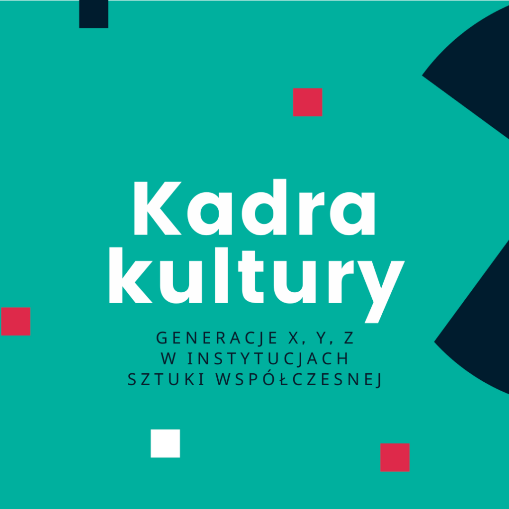 Kadra kultury - generacje x, y, z w instytucjach sztuki współczesnej