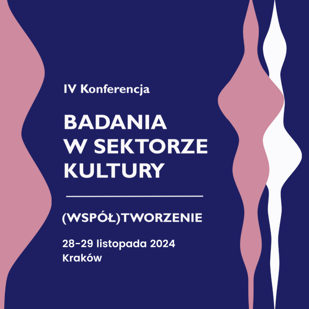 IV Konferencja “Badania w sektorze kultury. (Współ)tworzenie"