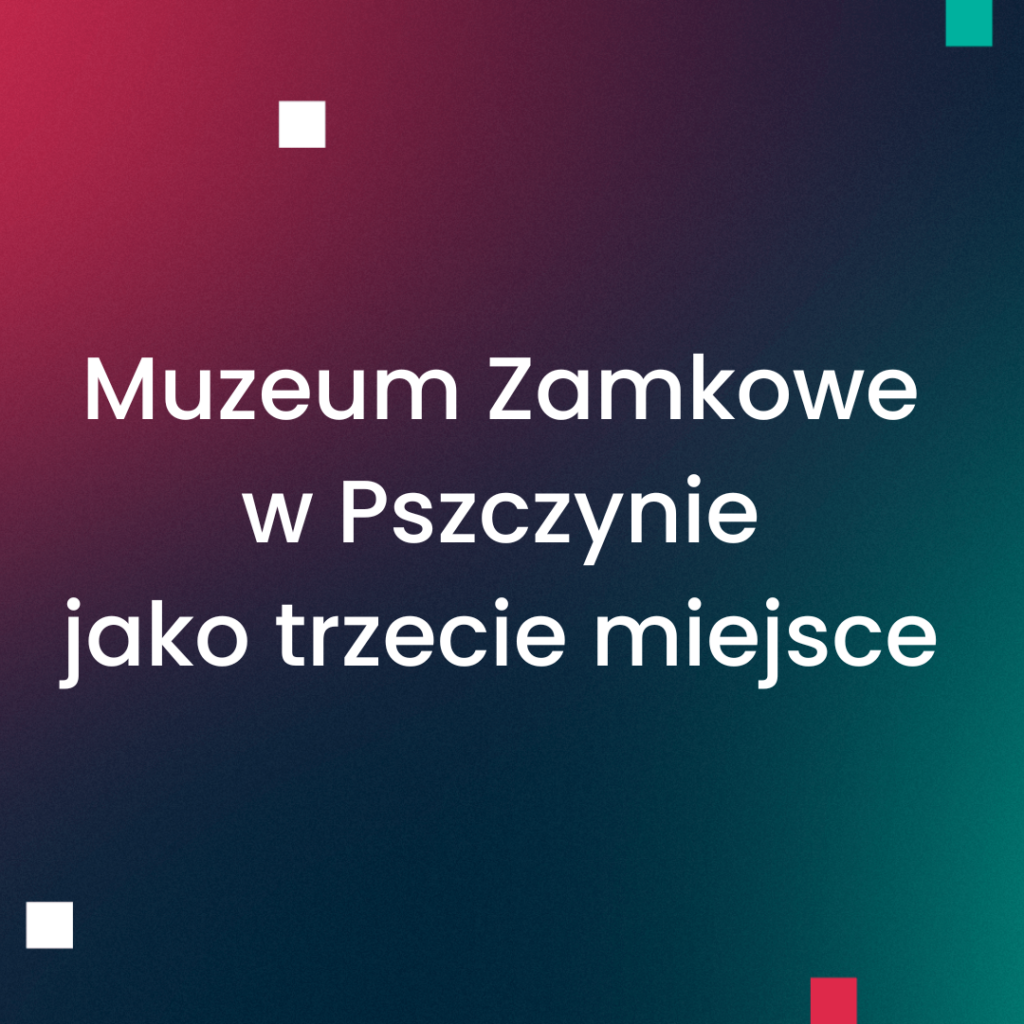 Muzeum Zamkowe w Pszczynie jako trzecie miejsce