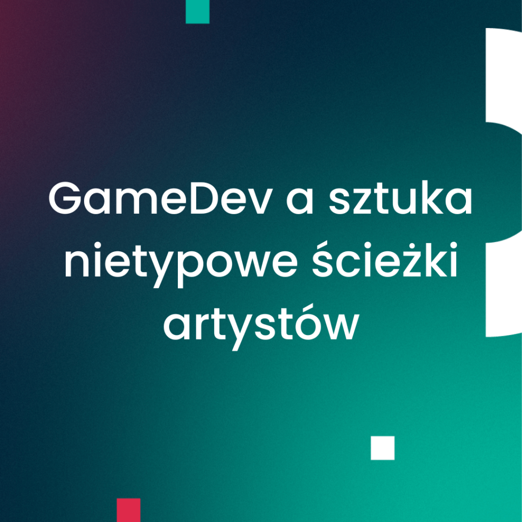 GameDev a sztuka nietypowe ścieżki artystów