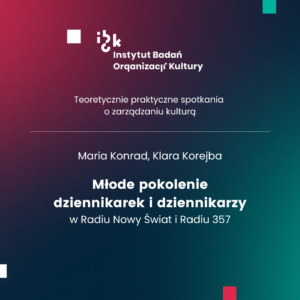 Młode pokolenie dziennikarek i dziennikarzy w Radiu Nowy Świat i Radiu 357