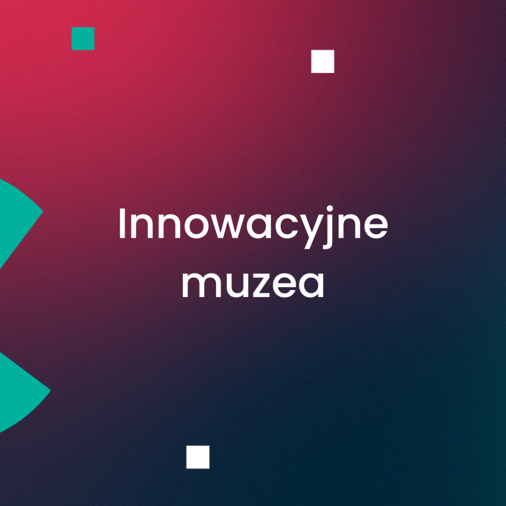 Innowacyjne muzea