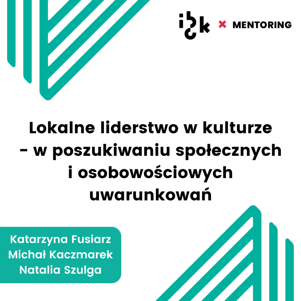 Lokalne liderstwo w kulturze - w poszukiwaniu społecznych i osobowościowych uwarunkowań